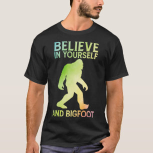 T-shirt Croyez en vous-même et les paroles de Bigfoot
