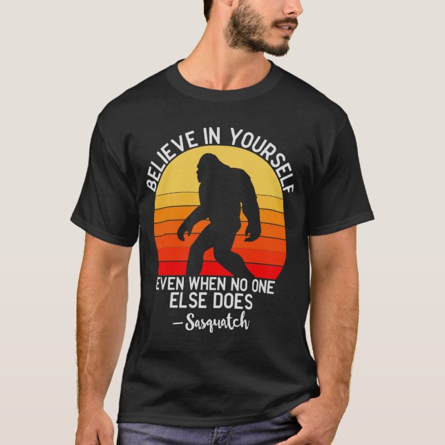 T-shirt Croyez En Vous-Même Sasquatch Bigfoot (Devant)