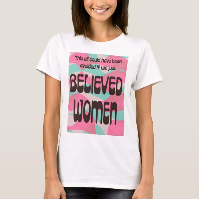 T-shirt Croyez juste les femmes (Devant)