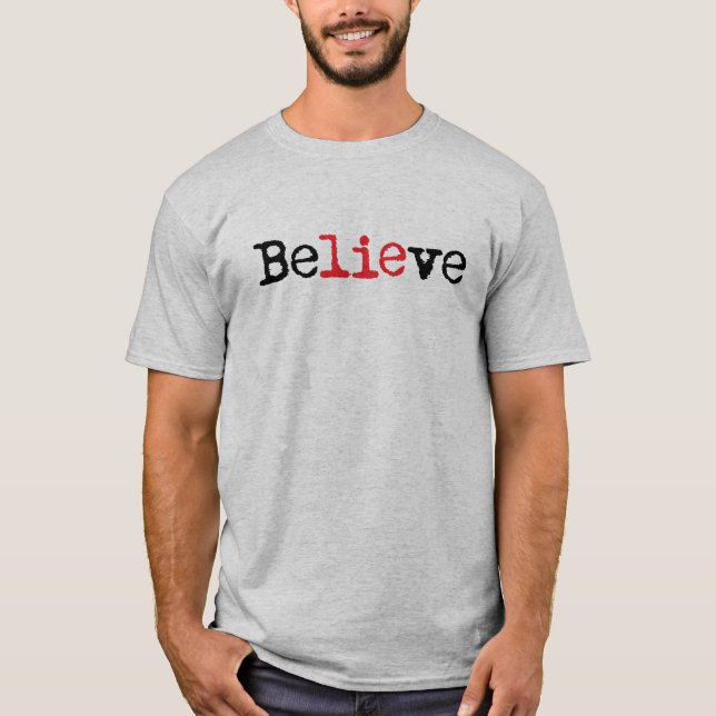 T-shirt Croyez le mensonge (Devant)