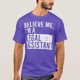 T-shirt Croyez-Moi Je Suis Un Assistant Juridique Drôle Re