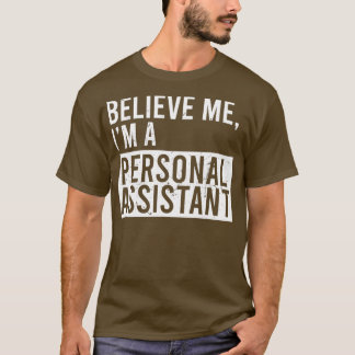 T-shirt Croyez-Moi Je Suis Un Assistant Personnel Drôle Re