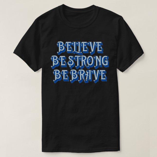T-shirt CROYEZ, SOYEZ FORT, SOYEZ BRAVE motivation (Design devant)
