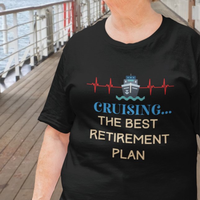 T-shirt Cruise Lover (Cruising the Best Retirement Plan T-Shirt)