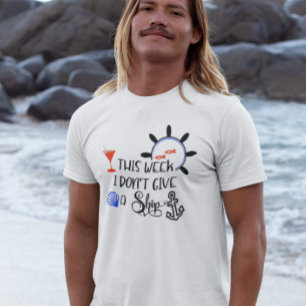 T-shirt Cruise This Week I Don't Give a Ship Funny