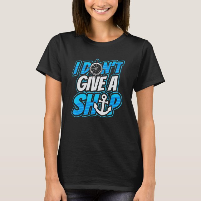 T-shirt Cruising Boat I dont give a ship Cruise (Devant)