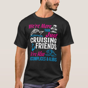 T-shirt Cruising Friends nous sommes plus que simplement C
