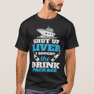 T-shirt Cruising Shut Up Liver Cruise Vacation