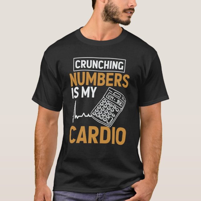T-shirt Crunching Numbers is My Cardio Auditor Accounting  (Devant)