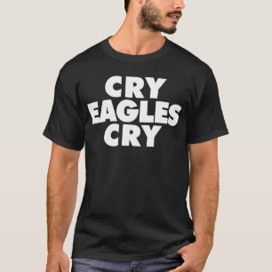 T-shirt Cry Eagles Cry drôle Anti Eagles