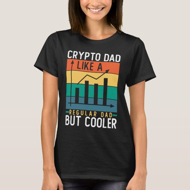 T-shirt Crypto Dad Like a Regular Dad But Cooler Bitcoin (Devant)