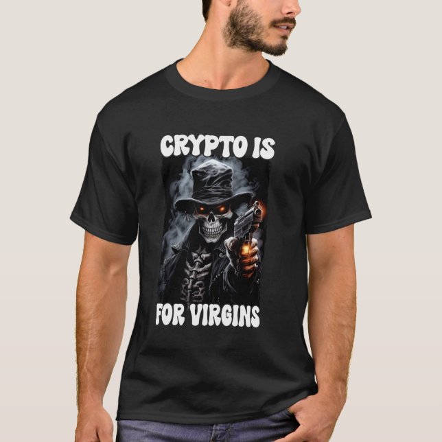 T-shirt Crypto Est Pour Virgins Cringe Skeleton (Devant)