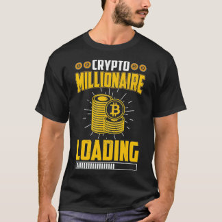 T-shirt Crypto Millionaire Loading Bitcoin BTC Cryptocurre