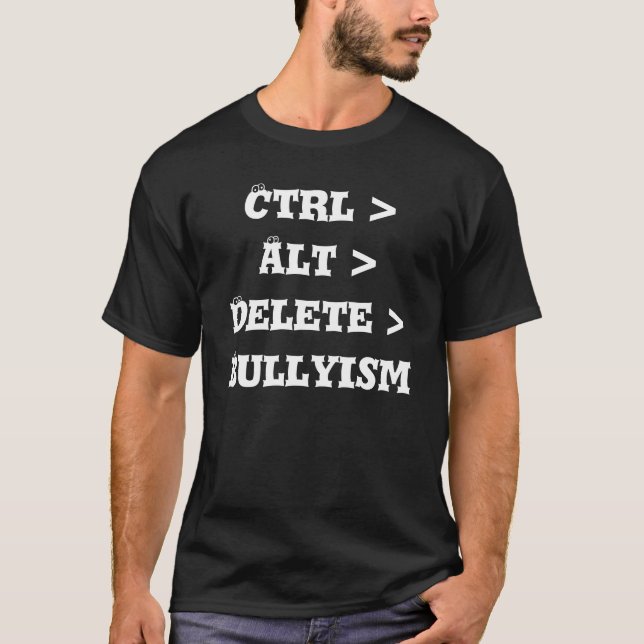 T-shirt CTRL > alt > suppression > Bullyism - anti despote (Devant)