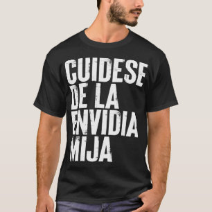 T-shirt Cuidese de la Envidia Mija
