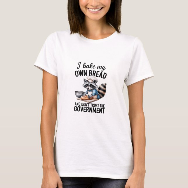 T-shirt Cuire mon propre pain et ne pas faire confiance au (Devant)