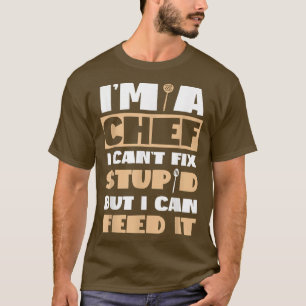 T-shirt Cuisine Cuisinière Cuisine Chef IM Un Chef I CanT 
