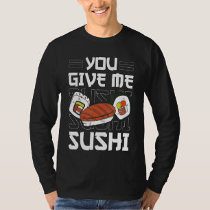 T-shirt Cuisine japonaise Sushi Roll Vous Me Donnez Sushi