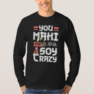 T-shirt Cuisine japonaise Sushi Roll You Maki Me Soy Crazy