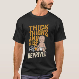 T-shirt Cuisses Épaisses Et Privées De Sommeil, C'est Drôl