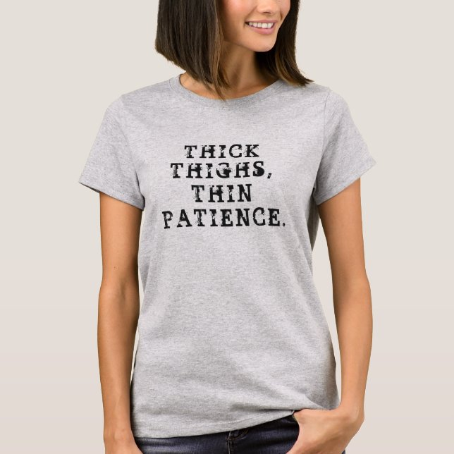 T-shirt Cuisses épaisses, la patience mince (Devant)