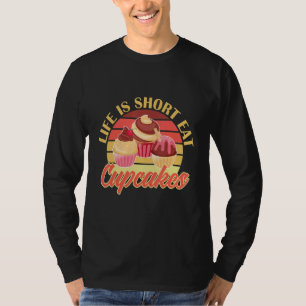T-shirt Cuisson Cute Cupcake La Vie Est Court Manger Cupca