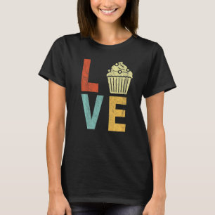 T-shirt Cupcake Love Funny Baking Cupcake Baker Cupcake R