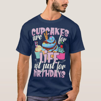 T-shirt Cupcakes are for life  Baking Quote  Funny Cupcake