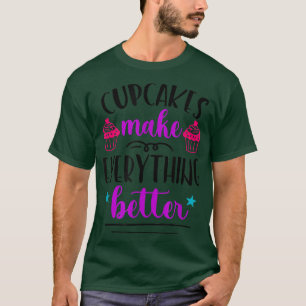 T-shirt Cupcakes Rendre Tout Meilleur Drôle boulangerie Bo
