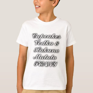 T-shirt Cupcakes Vodka Hakuna Matata FUNNY