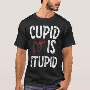 T-shirt Cupidon Est Stupide Anti-Saint Valentin Stupide Cu