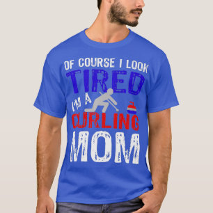 T-shirt Curling Maman Drôle Mère Bien Sûr Je Suis Fatigué
