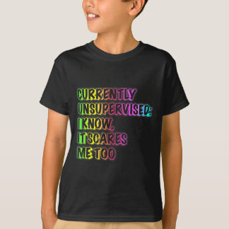 T-shirt Currently Unsupervised Funny Quote Humor Sarcastic