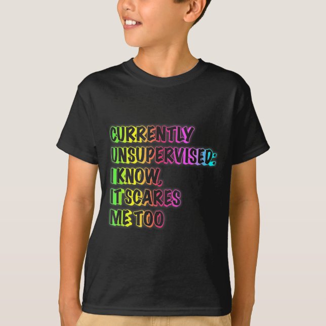 T-shirt Currently Unsupervised Funny Quote Humor Sarcastic (Devant)
