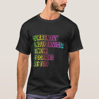 T-shirt Currently Unsupervised Funny Quote Humor Sarcastic