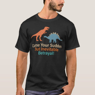 T-shirt Curse Your Sudden But Inevitable Betrayal Funny De