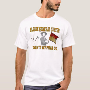 T-SHIRT CUSTER SVP GÉNÉRAL, JE NE VEUX PAS ALLER