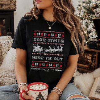 T-shirt Custom Dear Santa Hear Me Out Ugly Christmas