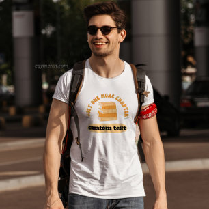 T-shirt Custom Just One More Chapitre lecture livre drôle
