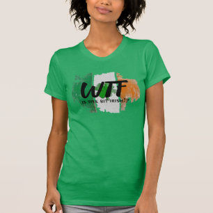 T-shirt Custom WTF est un peu irlandais Humour - Les femme