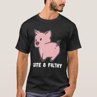 T-shirt Cute And Filthy Pig