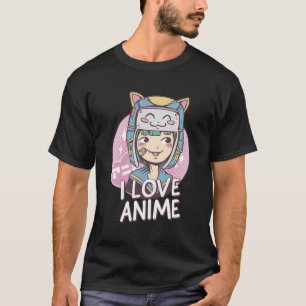 T-shirt Cute Anime Girl Kawaii Style I Love Anime Citation