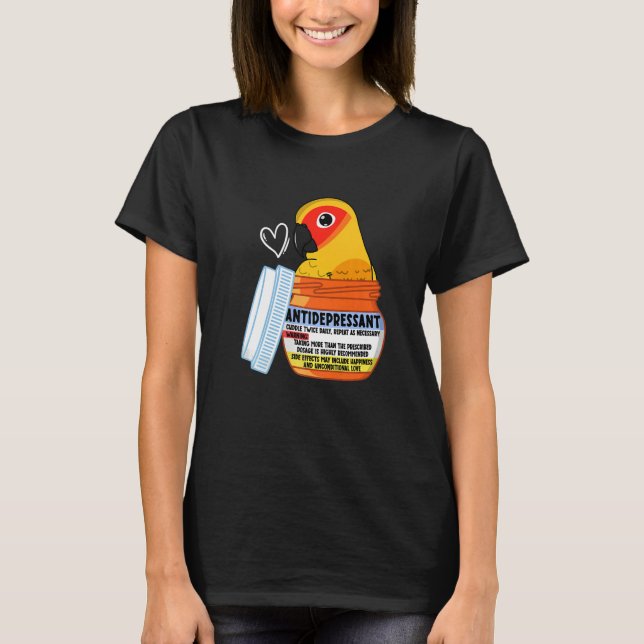T-shirt Cute Antidepressant Parrot I Sun Conure (Devant)