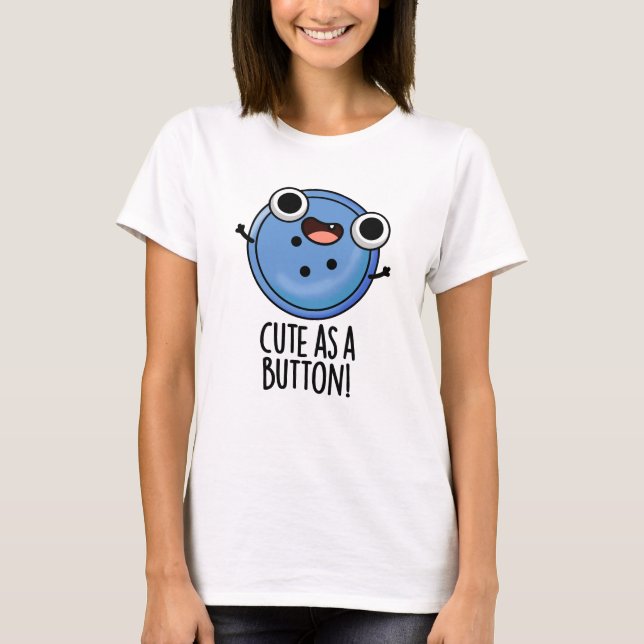 T-shirt Cute As A Button Funny Sewing Pun (Devant)