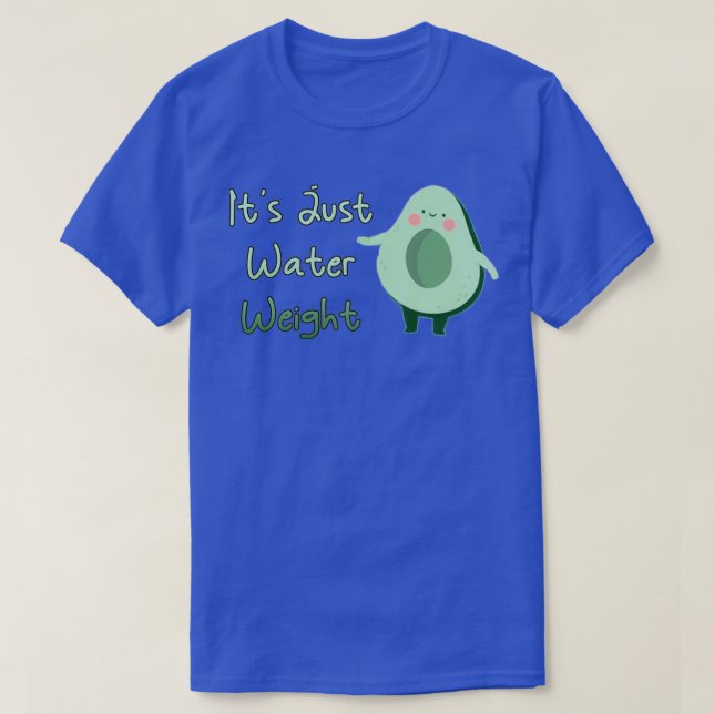 T-shirt Cute Avocado Son Poids D'Eau Juste (Design devant)