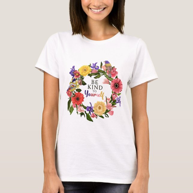 T-shirt Cute Be Kind to You Self Love Floral Citation (Devant)