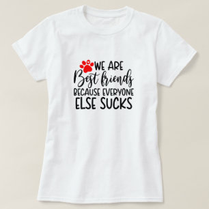 T-shirt Cute Best Friend's Tee, Funny Pet lovers Citations