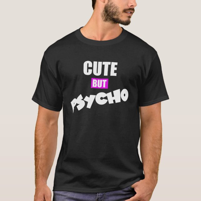 T-shirt Cute But Psycho (Devant)