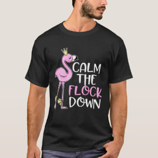 T-shirt Cute Calm the Flock Down  Pink Flamingo Bird