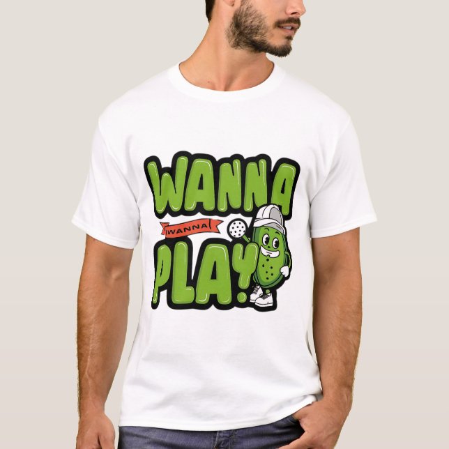 T-shirt Cute Cartoon Pickle Wanna Jouer Pickleball (Devant)
